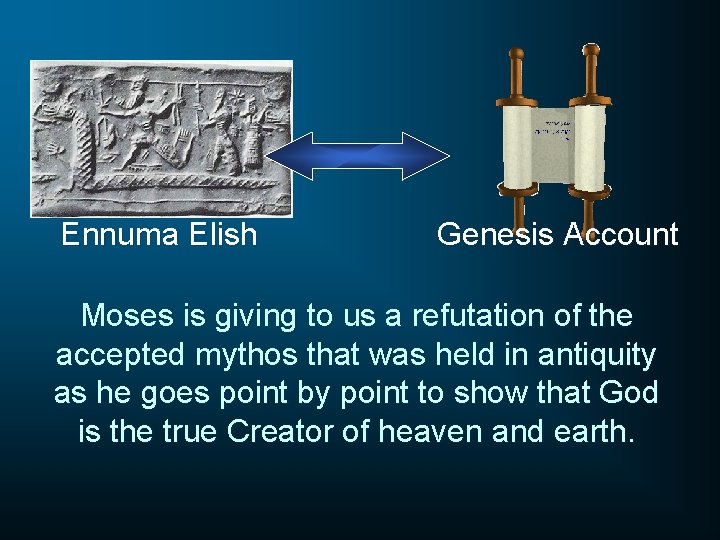 Ennuma Elish Genesis Account Moses is giving to us a refutation of the accepted