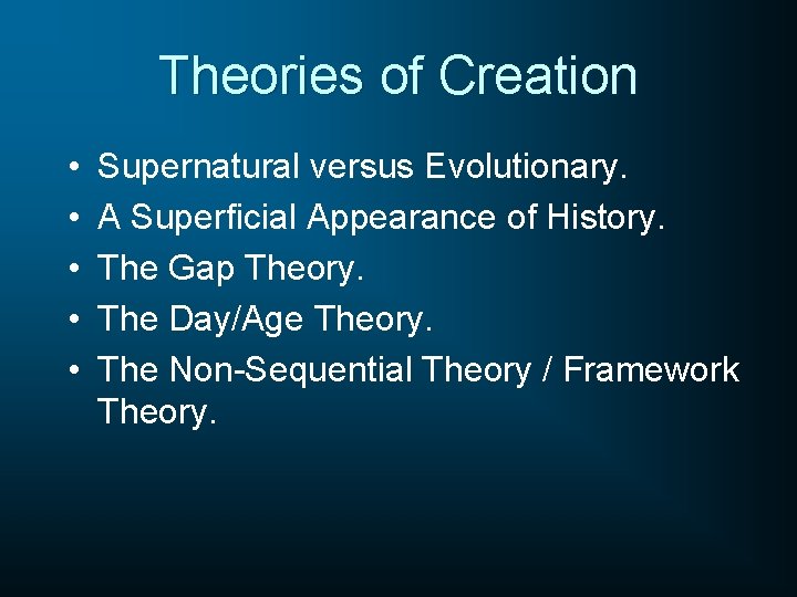 Theories of Creation • • • Supernatural versus Evolutionary. A Superficial Appearance of History.