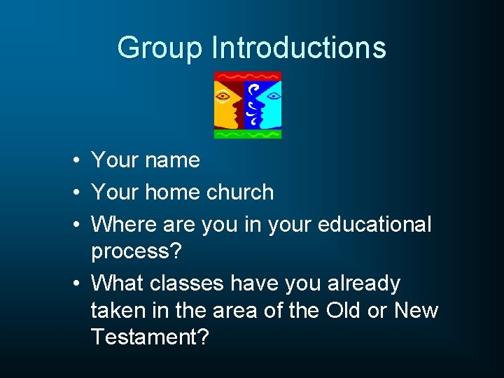 Group Introductions • Your name • Your home church • Where are you in