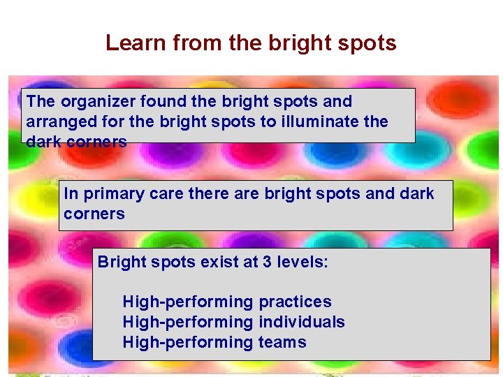 Learn from the bright spots The organizer found the bright spots and arranged for