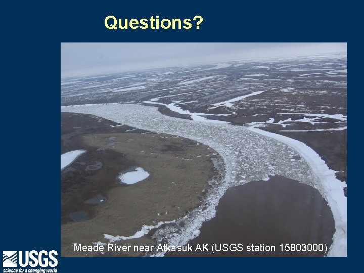 Questions? Meade River near Atkasuk AK (USGS station 15803000) 