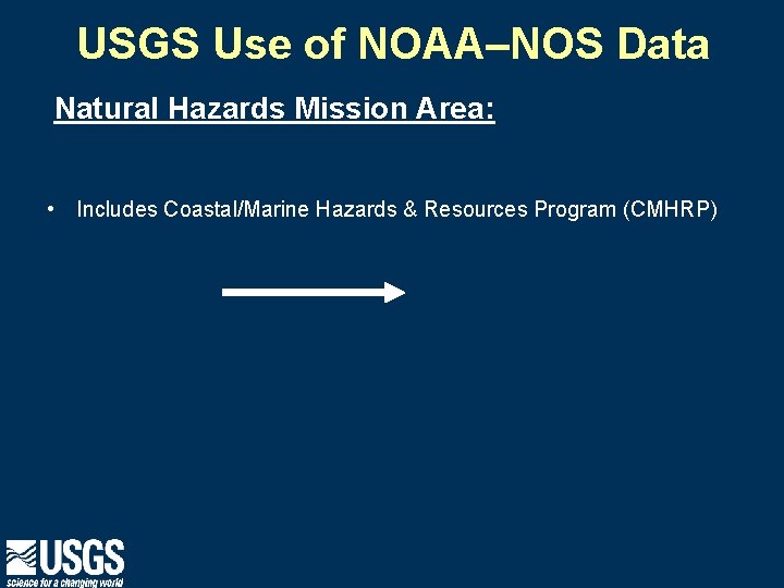 USGS Use of NOAA–NOS Data Natural Hazards Mission Area: • Includes Coastal/Marine Hazards &