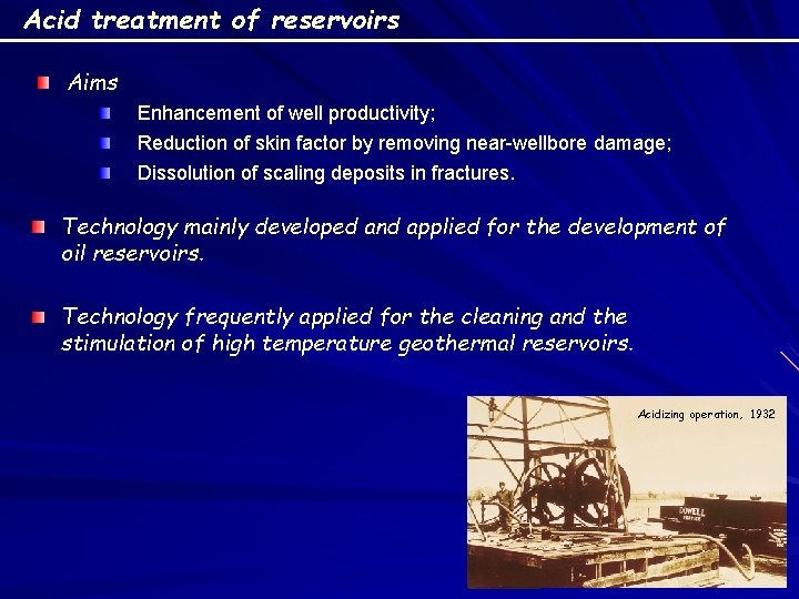 Acid treatment of reservoirs Aims Enhancement of well productivity; Reduction of skin factor by