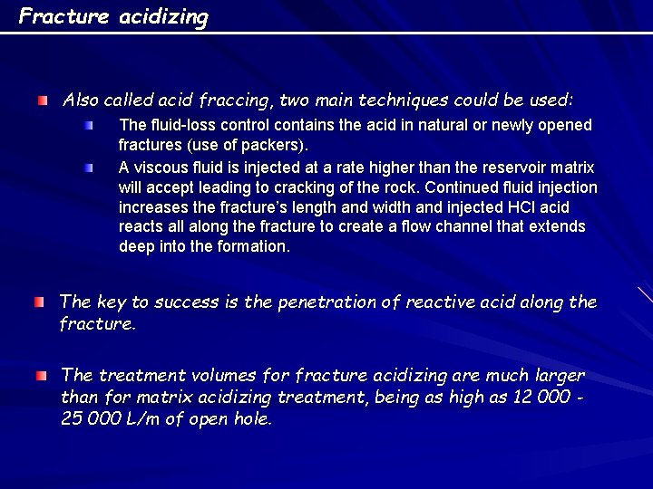 Fracture acidizing Also called acid fraccing, two main techniques could be used: The fluid-loss