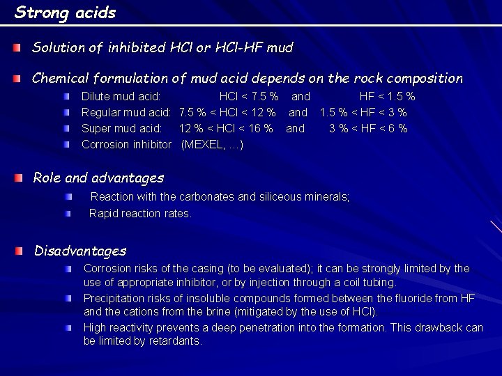 Strong acids Solution of inhibited HCl or HCl-HF mud Chemical formulation of mud acid