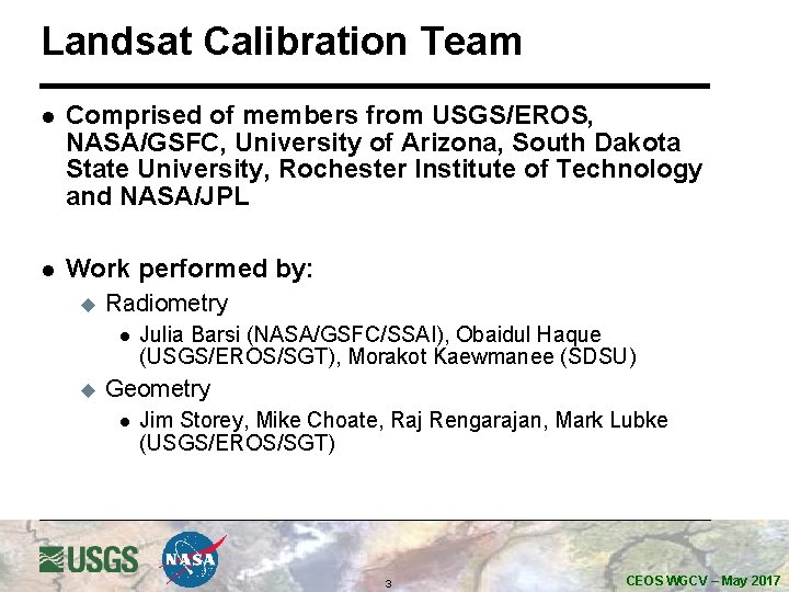 Landsat Calibration Team l Comprised of members from USGS/EROS, NASA/GSFC, University of Arizona, South