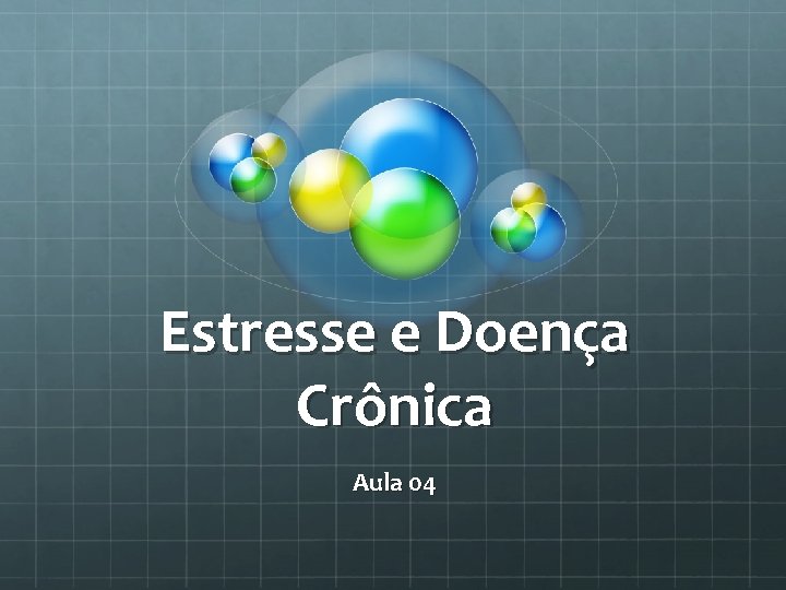 Estresse e Doença Crônica Aula 04 