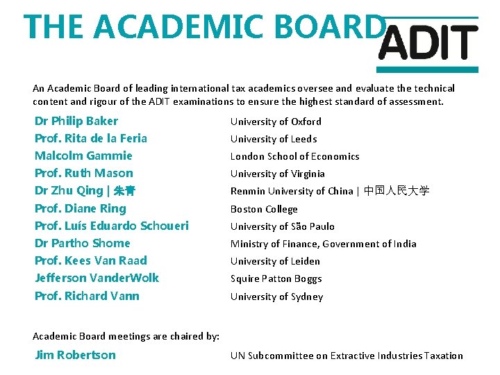 THE ACADEMIC BOARD An Academic Board of leading international tax academics oversee and evaluate
