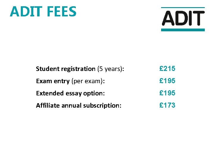 ADIT FEES Student registration (5 years): £ 215 Exam entry (per exam): £ 195