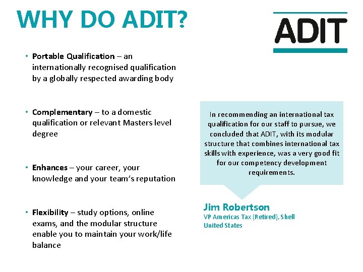 WHY DO ADIT? • Portable Qualification – an internationally recognised qualification by a globally