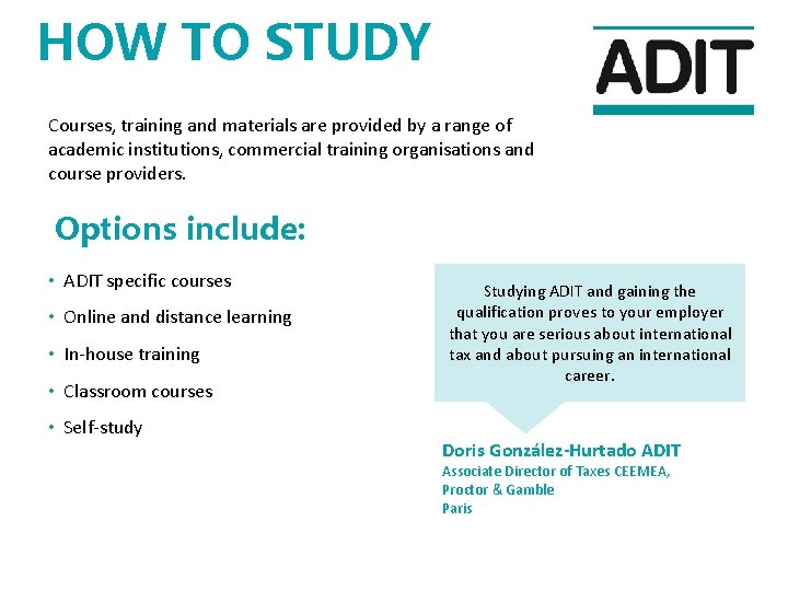 HOW TO STUDY Courses, training and materials are provided by a range of academic