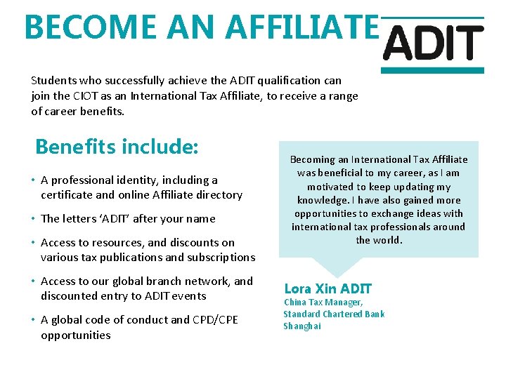 BECOME AN AFFILIATE Students who successfully achieve the ADIT qualification can join the CIOT