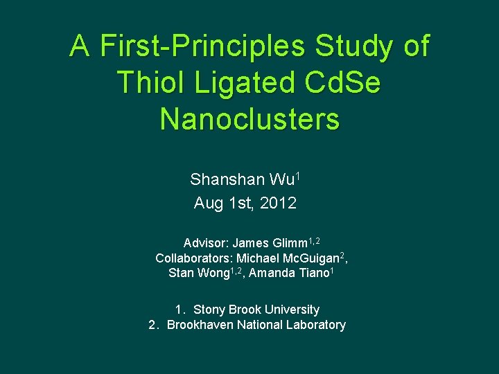 A First-Principles Study of Thiol Ligated Cd. Se Nanoclusters Shanshan Wu 1 Aug 1