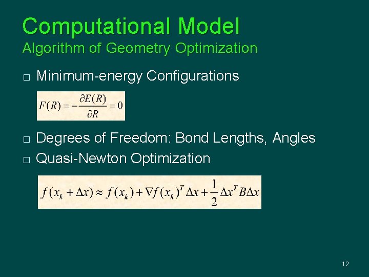 Computational Model Algorithm of Geometry Optimization � � � Minimum-energy Configurations Degrees of Freedom: