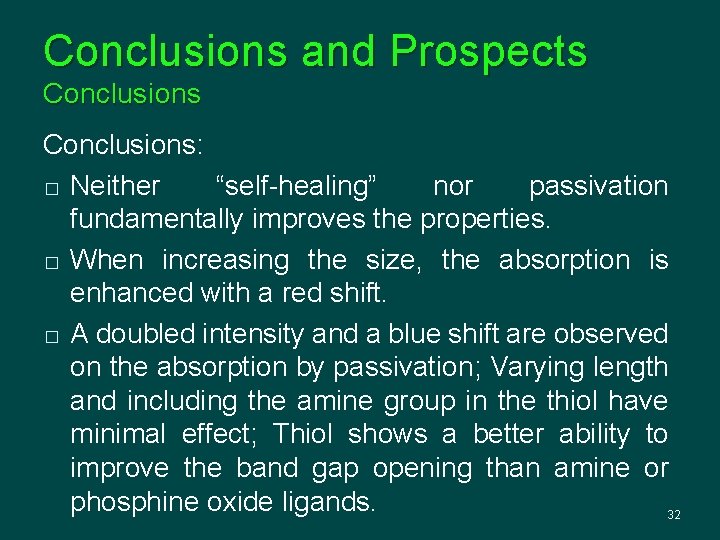 Conclusions and Prospects Conclusions: � Neither “self-healing” nor passivation fundamentally improves the properties. �