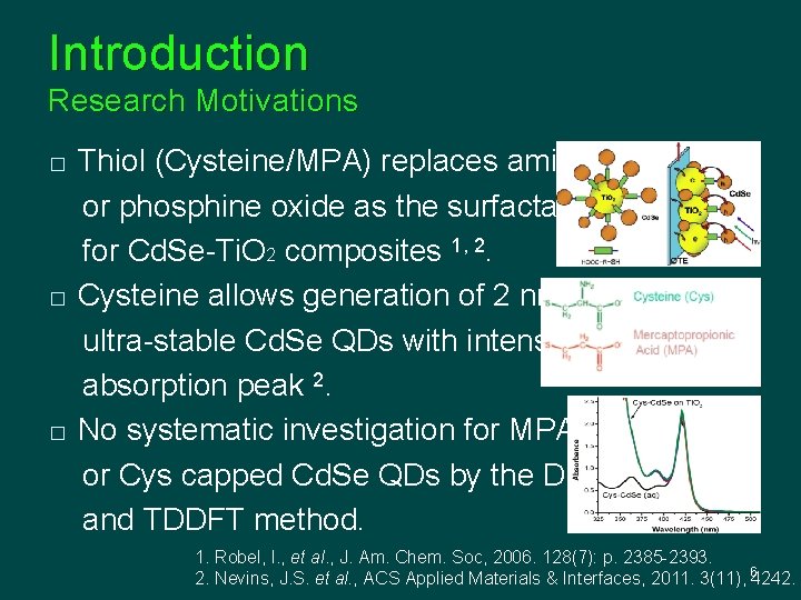 Introduction Research Motivations � � � Thiol (Cysteine/MPA) replaces amine or phosphine oxide as