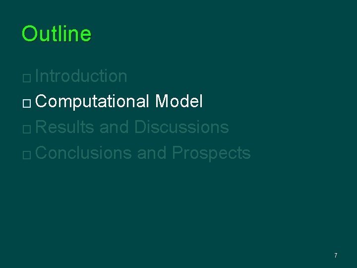 Outline Introduction � Computational Model � Results and Discussions � Conclusions and Prospects �