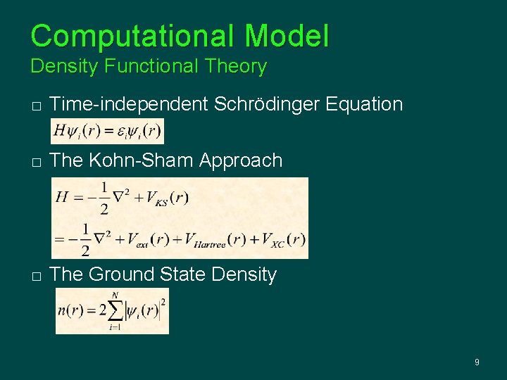 Computational Model Density Functional Theory � Time-independent Schrödinger Equation � The Kohn-Sham Approach �