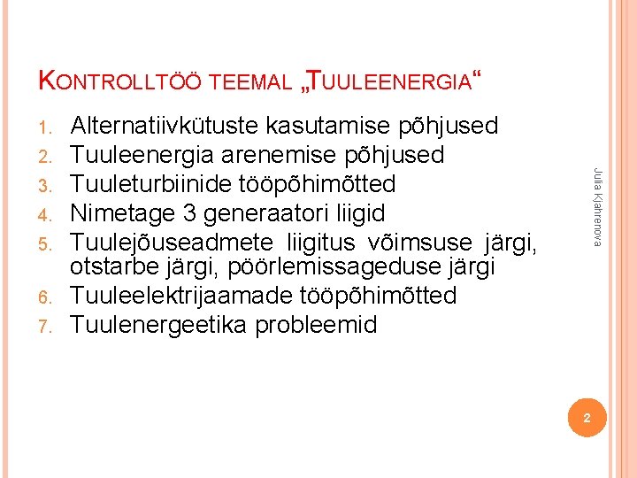 KONTROLLTÖÖ TEEMAL „TUULEENERGIA“ 1. 2. 4. 5. 6. 7. Julia Kjahrenova 3. Alternatiivkütuste kasutamise
