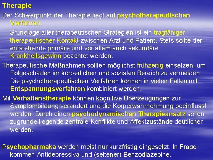 Therapie Der Schwerpunkt der Therapie liegt auf psychotherapeutischen Verfahren. Grundlage aller therapeutischen Strategien ist