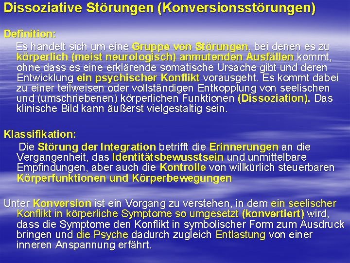 Dissoziative Störungen (Konversionsstörungen) Definition: Es handelt sich um eine Gruppe von Störungen, bei denen