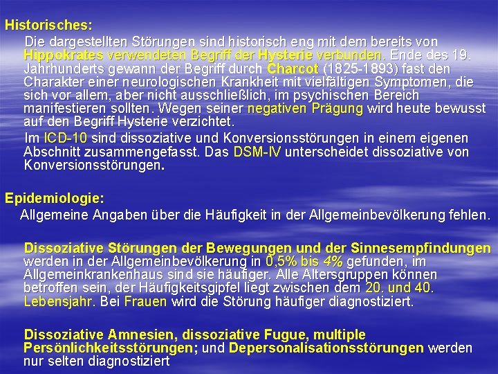 Historisches: Die dargestellten Störungen sind historisch eng mit dem bereits von Hippokrates verwendeten Begriff