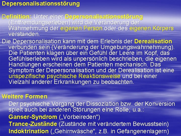 Depersonalisationsstörung Definition: Unter einer Depersonalisationsstörung (Entfremdungserleben) wird die Veränderung der Wahrnehmung der eigenen Person