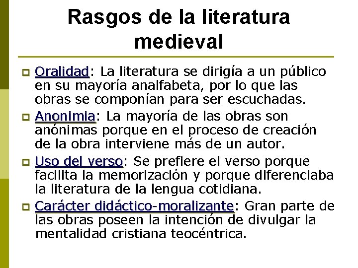 Rasgos de la literatura medieval p p Oralidad: La literatura se dirigía a un