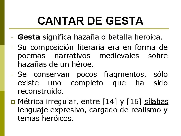 CANTAR DE GESTA Gesta significa hazaña o batalla heroica. - Su composición literaria era