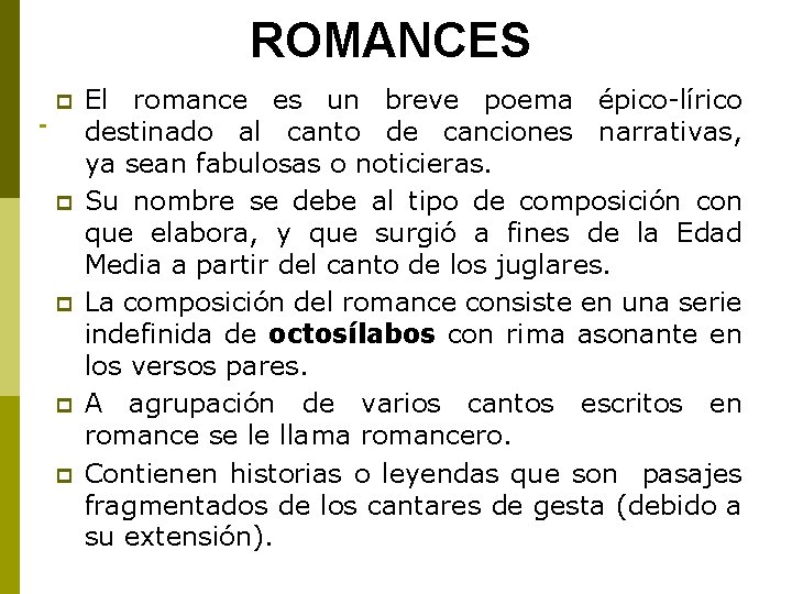 ROMANCES p p p El romance es un breve poema épico-lírico destinado al canto