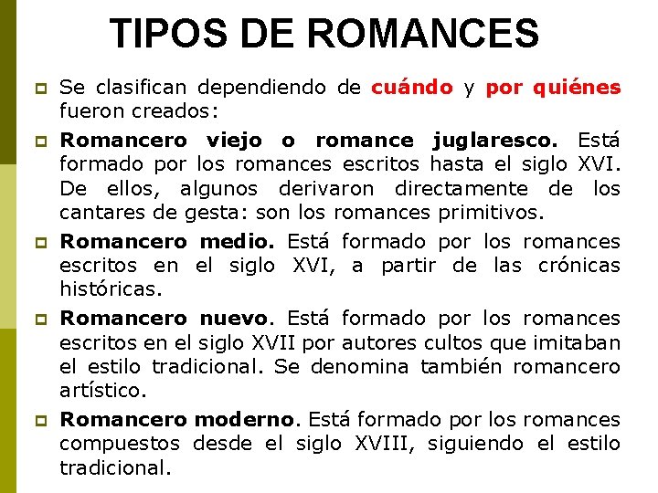 TIPOS DE ROMANCES p p p Se clasifican dependiendo de cuándo y por quiénes
