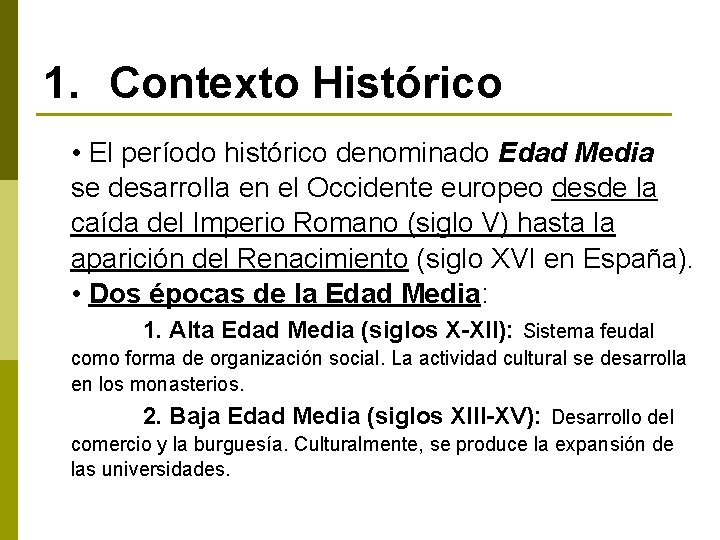 1. Contexto Histórico • El período histórico denominado Edad Media se desarrolla en el