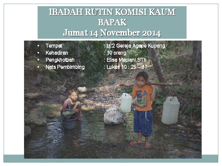  • • IBADAH RUTIN KOMISI KAUM BAPAK Jumat 14 November 2014 Tema :
