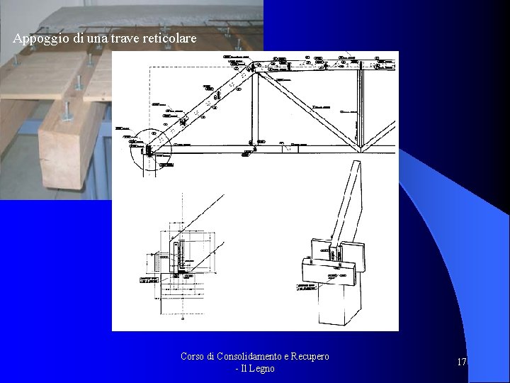 Appoggio di una trave reticolare Corso di Consolidamento e Recupero - Il Legno 17