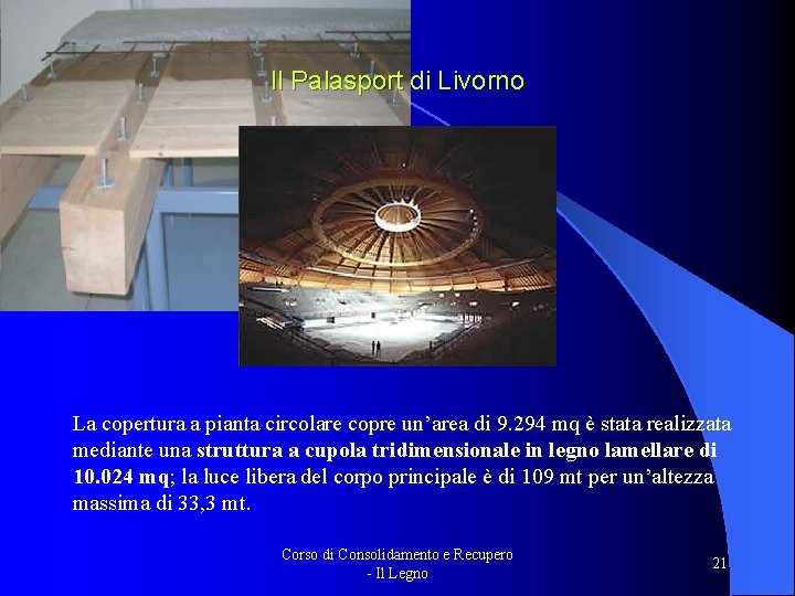 Il Palasport di Livorno La copertura a pianta circolare copre un’area di 9. 294