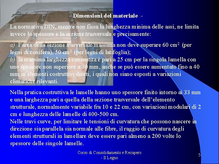 - Dimensioni del materiale - La normativa DIN, mentre non fissa la lunghezza minima