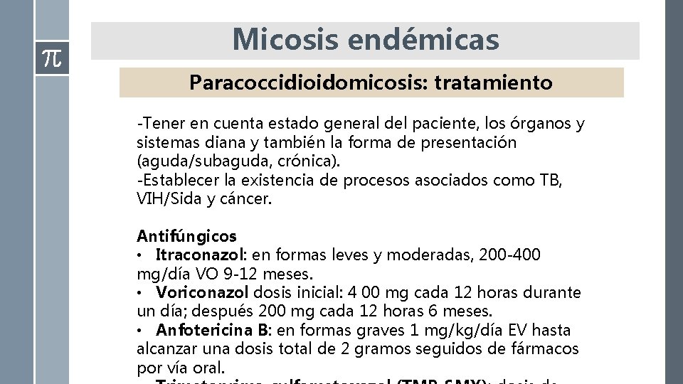Micosis endémicas Paracoccidioidomicosis: tratamiento -Tener en cuenta estado general del paciente, los órganos y