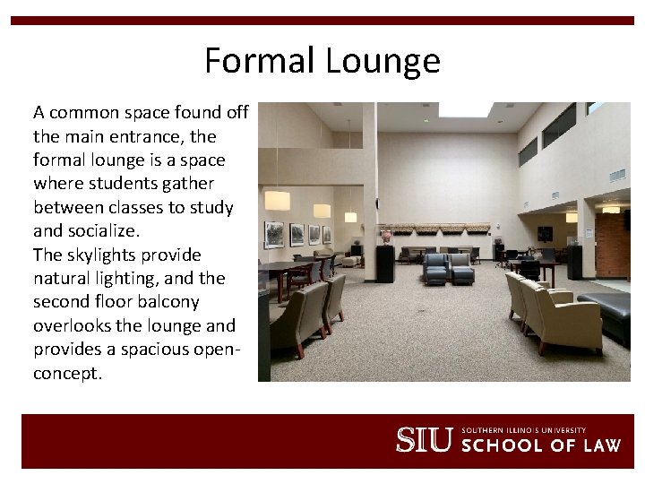 Formal Lounge A common space found off the main entrance, the formal lounge is