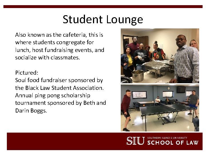 Student Lounge Also known as the cafeteria, this is where students congregate for lunch,