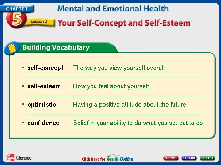 § self-concept The way you view yourself overall § self-esteem How you feel about