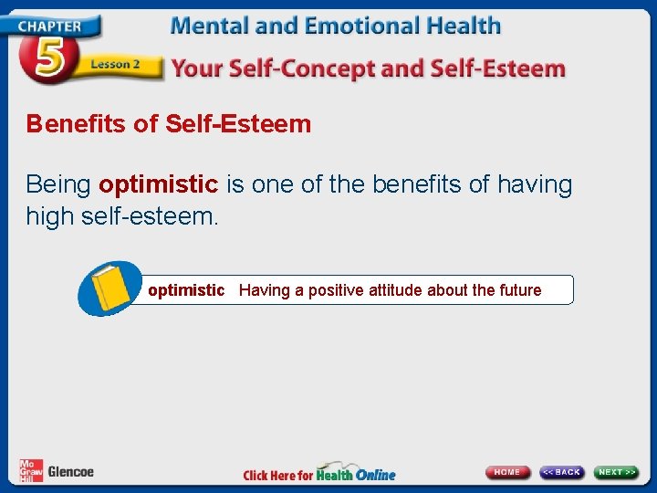 Benefits of Self-Esteem Being optimistic is one of the benefits of having high self-esteem.