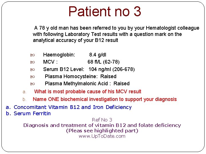 Patient no 3 A 78 y old man has been referred to you by