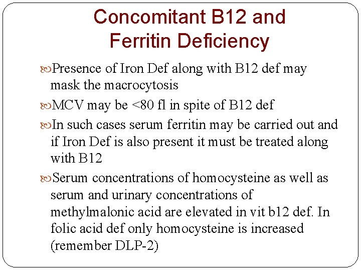 Concomitant B 12 and Ferritin Deficiency Presence of Iron Def along with B 12