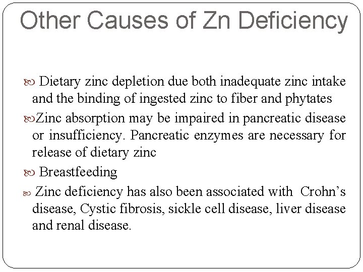 Other Causes of Zn Deficiency Dietary zinc depletion due both inadequate zinc intake and