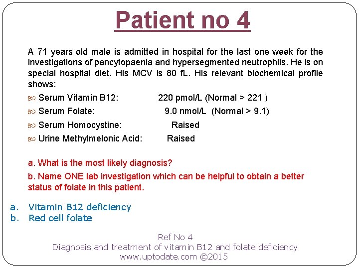 Patient no 4 A 71 years old male is admitted in hospital for the