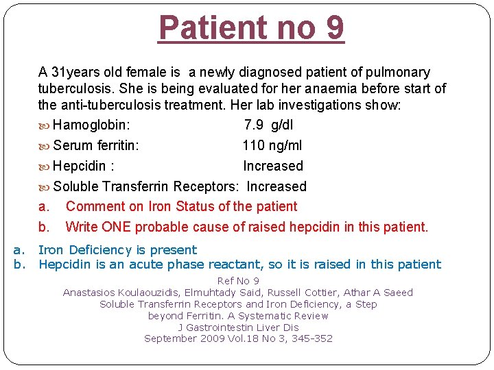 Patient no 9 A 31 years old female is a newly diagnosed patient of