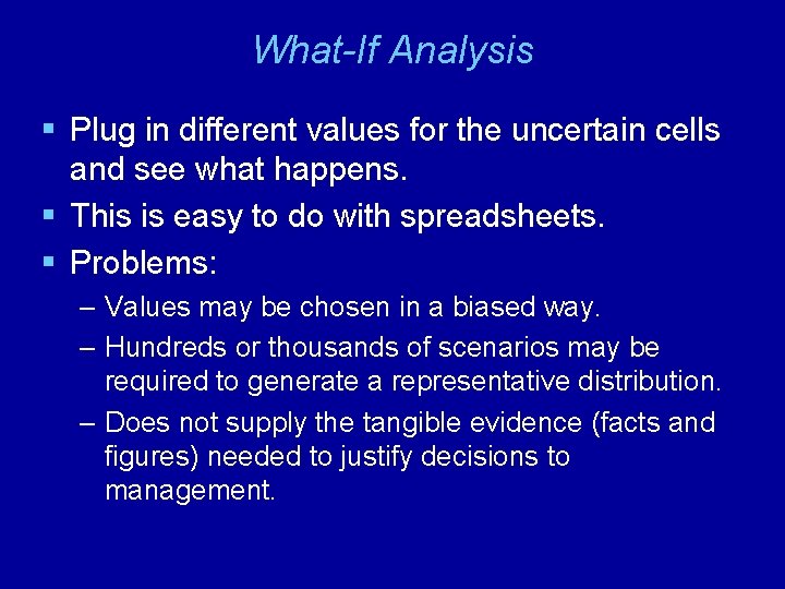 What-If Analysis § Plug in different values for the uncertain cells and see what