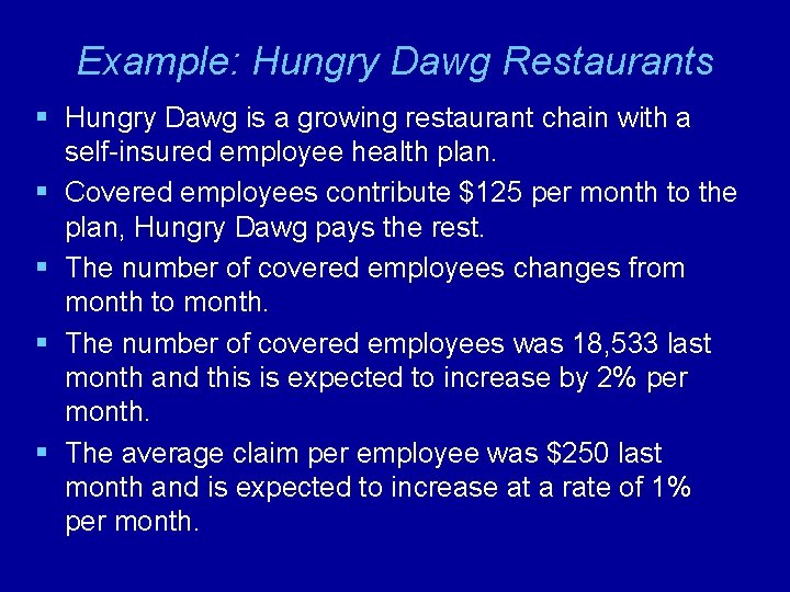 Example: Hungry Dawg Restaurants § Hungry Dawg is a growing restaurant chain with a