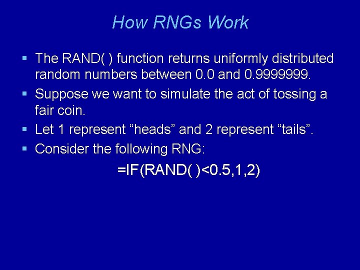 How RNGs Work § The RAND( ) function returns uniformly distributed random numbers between