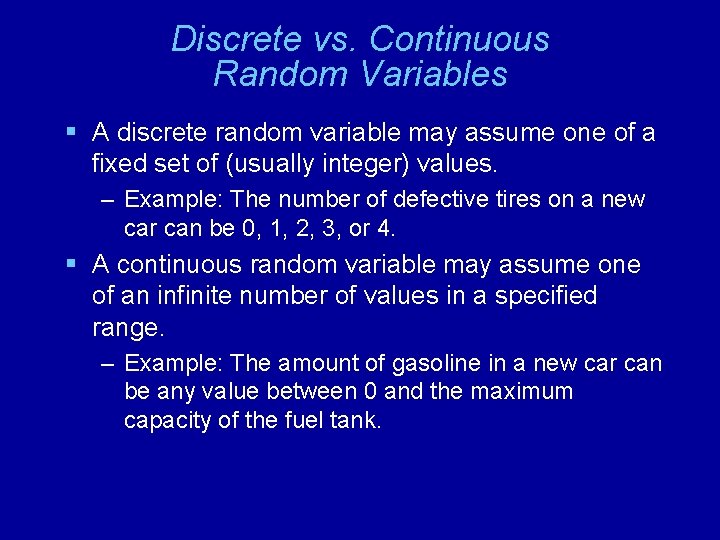 Discrete vs. Continuous Random Variables § A discrete random variable may assume one of